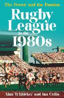 Rugby League in the 1980s: The power and the passion