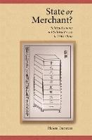 State or Merchant: Political Economy and Political Process in 1740s China