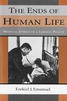 The Ends of Human Life: Medical Ethics in a Liberal Polity