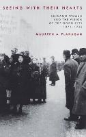 Seeing with Their Hearts: Chicago Women and the Vision of the Good City, 1871-1933
