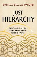Just Hierarchy: Why Social Hierarchies Matter in China and the Rest of the World
