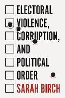 Electoral Violence, Corruption, and Political Order