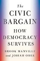 The Civic Bargain: How Democracy Survives