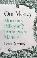 Our Money: Monetary Policy as if Democracy Matters