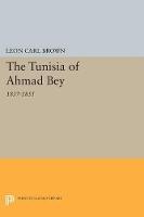 The Tunisia of Ahmad Bey, 1837-1855