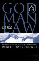 God and Man in the Law: The Foundations of Anglo-American Constitutionalism