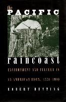 The Pacific Raincoast: Environment and Culture of an American Eden