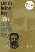 America's Bachelor Uncle: Thoreau and the American Polity