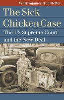 The "Sick Chicken" Case: The US Supreme Court and the New Deal