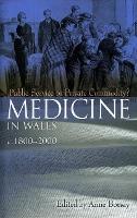 Medicine in Wales c.1800-2000: Public Service or Private Commodity?