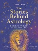 The Stories Behind Astrology: Discover the mythology of the zodiac & stars
