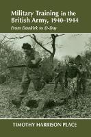 Military Training in the British Army, 1940-1944: From Dunkirk to D-Day