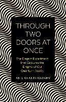 Through Two Doors at Once: The Enigmatic Story of our Quantum Reality