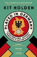 Played in Germany: A Footballing Journey Through a Nation's Soul