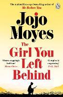 The Girl You Left Behind: The No 1 bestselling love story from Jojo Moyes