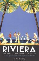 Riviera: The Rise and Rise of the Cote d'Azur