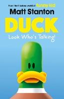 Duck Look Who's Talking! (Duck, #1): A hilarious new series from the world of Matt Stanton's million copy bestselling Funny Kid, that will have kids in hysterics!