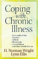 Coping with Chronic Illness: *Neck and Back Pain *Migraines *Arthritis *Fibromyalgia*Chronic Fatigue *And Other Invisible Illnesses
