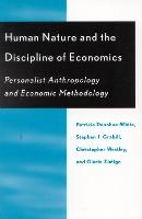 Human Nature and the Discipline of Economics: Personalist Anthropology and Economic Methodology