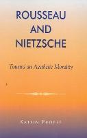Rousseau and Nietzsche: Toward an Aesthetic Morality
