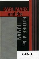Karl Marx and the Future of the Human