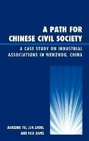 A Path for Chinese Civil Society: A Case Study on Industrial Associations in Wenzhou, China