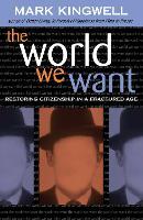 The World We Want: Restoring Citizenship in a Fractured Age