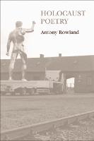 Holocaust Poetry: Awkward Poetics in the Work of Sylvia Plath, Geoffrey Hill, Tony Harrison and Ted Hughes