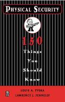 Physical Security 150 Things You Should Know