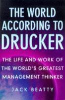The World According to Drucker: Life and Work of the World's Greatest Management Thinker