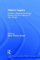 Villard's Legacy: Studies in Medieval Technology, Science and Art in Memory of Jean Gimpel