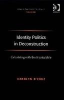 Identity Politics in Deconstruction: Calculating with the Incalculable