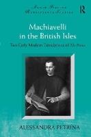 Machiavelli in the British Isles: Two Early Modern Translations of The Prince