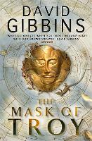 The Mask of Troy: the pulse-pounding action adventure from the Sunday Times bestseller