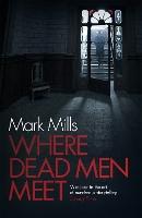 Where Dead Men Meet: The adventure thriller of the year