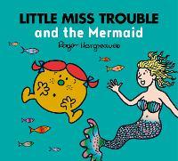 Little Miss Trouble and the Mermaid (Mr. Men & Little Miss Magic)