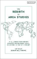 The Rebirth of Area Studies: Challenges for History, Politics and International Relations in the 21st Century