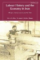 Labour History and the Economy in Iran: Workers, Entrepreneurs and the State