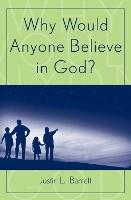 Why Would Anyone Believe in God?