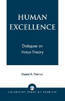 Human Excellence: Dialogues on Virtue Theory