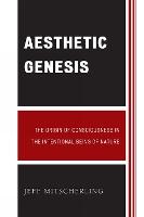 Aesthetic Genesis: The Origin of Consciousness in the Intentional Being of Nature