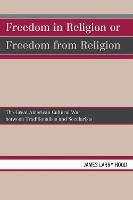Freedom in Religion or Freedom from Religion: The Great American Cultural War between Traditionalists and Secularists