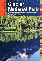 Insiders' Guide® to Glacier National Park: Including The Flathead Valley & Waterton Lakes National Park