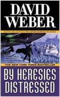 By Heresies Distressed: A Safehold Novel 3