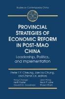Provincial Strategies of Economic Reform in Post-Mao China: Leadership, Politics, and Implementation