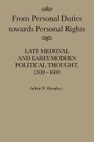 From Personal Duties Towards Personal Rights: Late Medieval and Early Modern Political Thought, 1300-1600