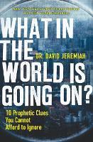 What in the World is Going On?: 10 Prophetic Clues You Cannot Afford to Ignore