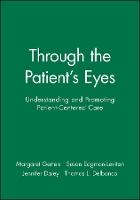 Through the Patient's Eyes: Understanding and Promoting Patient-Centered Care