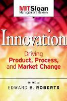 Innovation: Driving Product, Process, and Market Change