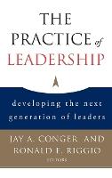 The Practice of Leadership: Developing the Next Generation of Leaders